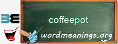 WordMeaning blackboard for coffeepot